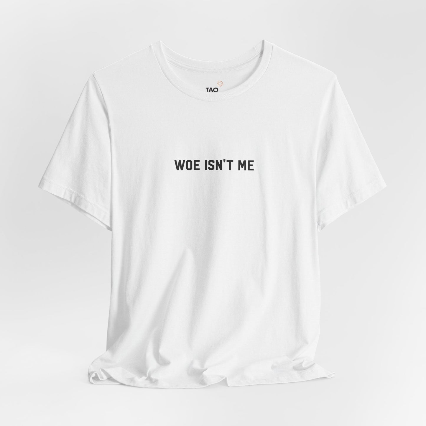 Woe Isn't Me Tee