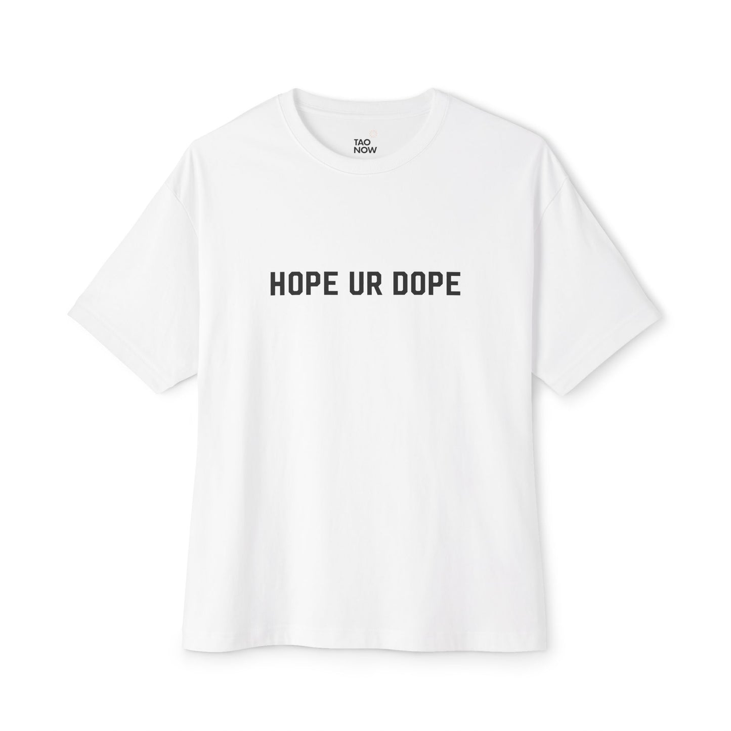 Boxy Fit Hope Ur Dope