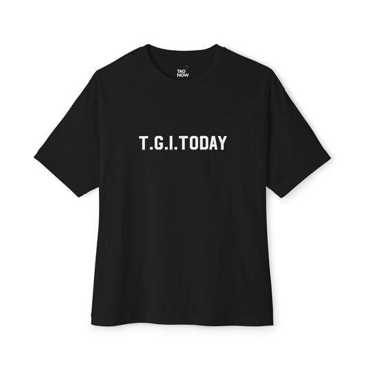 Boxy Fit T.G.I.Today