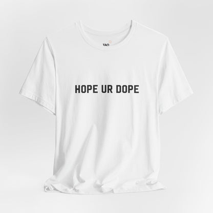 Hope Ur Dope Tee