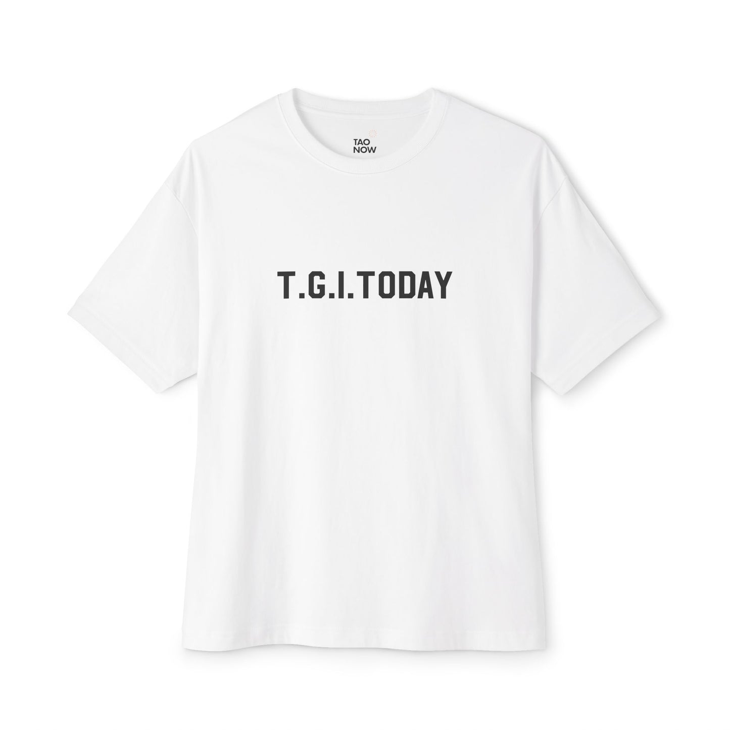 Boxy Fit T.G.I.Today